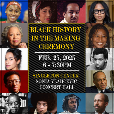 The flyer for AFAM's Black History in the Making Awards, held in the Singleton Center's Sonia Vlahcevic Theater on February 18th from 6 to 7:30